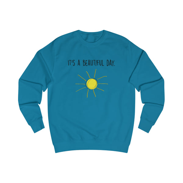 It's A Beautiful Day Men's Sweatshirt