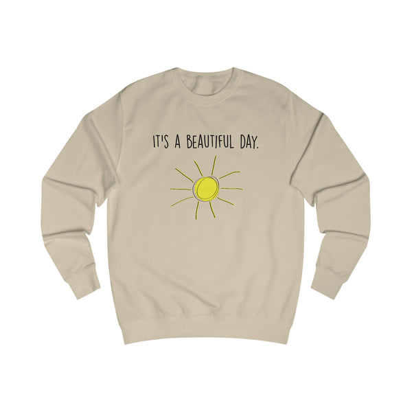 It's A Beautiful Day Men's Sweatshirt