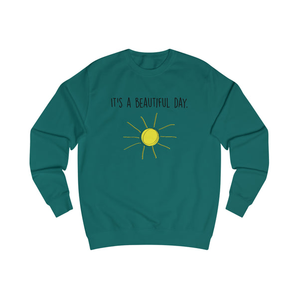 It's A Beautiful Day Men's Sweatshirt