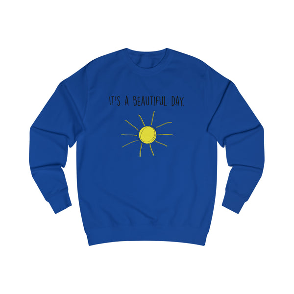 It's A Beautiful Day Men's Sweatshirt