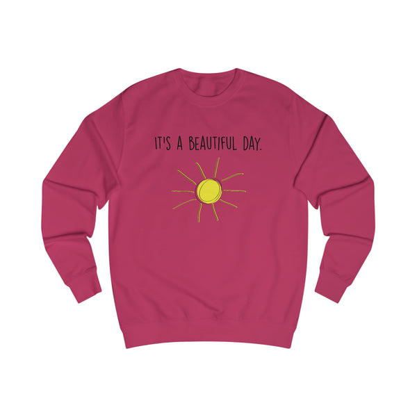 It's A Beautiful Day Men's Sweatshirt