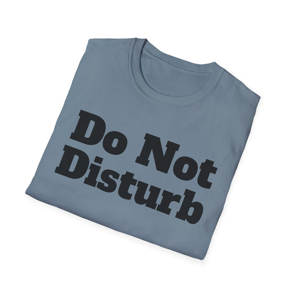 Do Not Disturb Unisex Softstyle T-Shirt