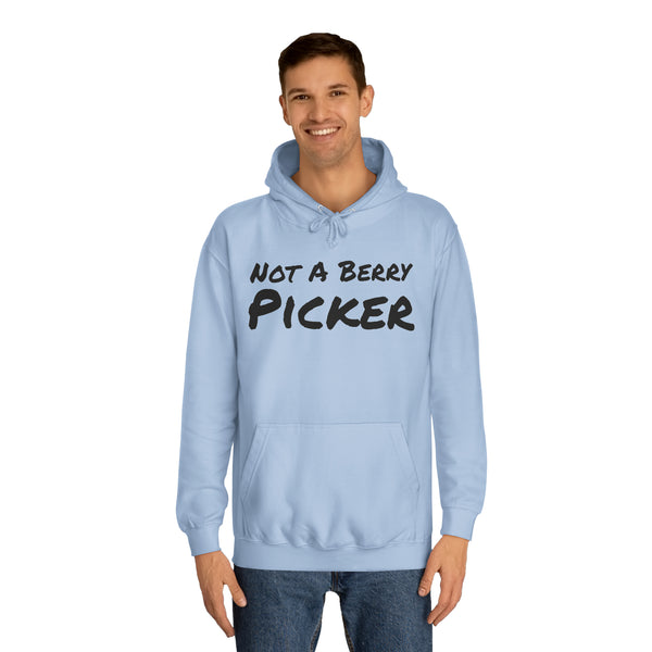 Not a Berry Picker Unisex College Hoodie