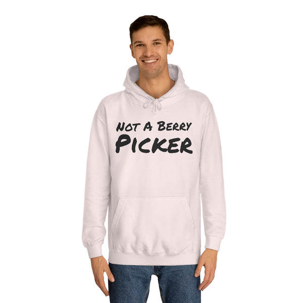 Not a Berry Picker Unisex College Hoodie