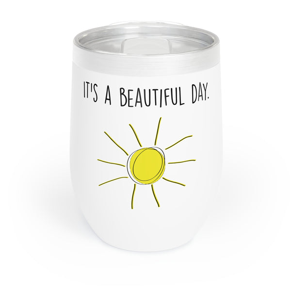 It's A Beautiful Day Chill Wine Tumbler