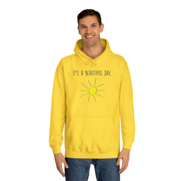 It's A Beautiful Day Unisex College Hoodie