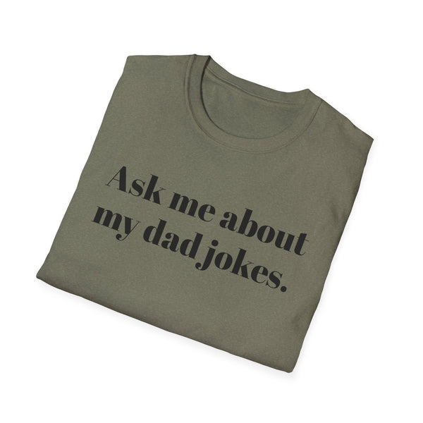 Ask me about my dad jokes Unisex Softstyle T-Shirt