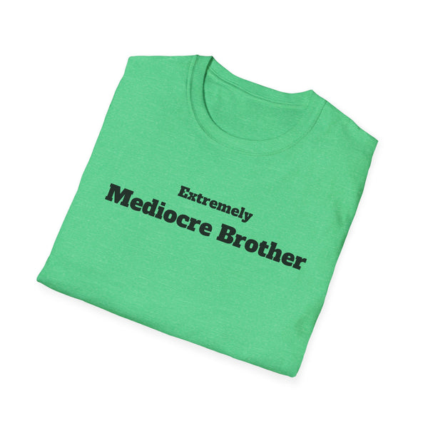 Mediocre Brother Unisex Softstyle T-Shirt