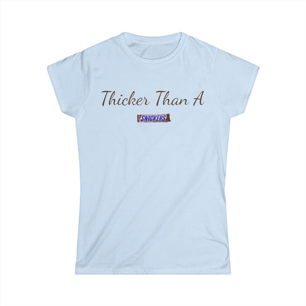 Thicker Than A Snicker Women's Softstyle Tee