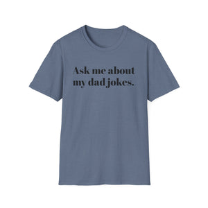 Ask me about my dad jokes Unisex Softstyle T-Shirt